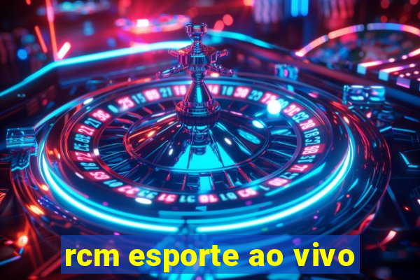 rcm esporte ao vivo